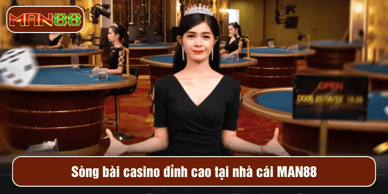 Sòng bài casino đỉnh cao tại nhà cái MAN88