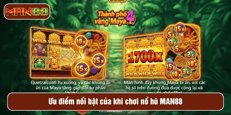 Ưu điểm nổi bật của khi chơi nổ hũ MAN88